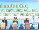 Khởi công cầu Đại Ngãi nối Trà Vinh - Sóc Trăng